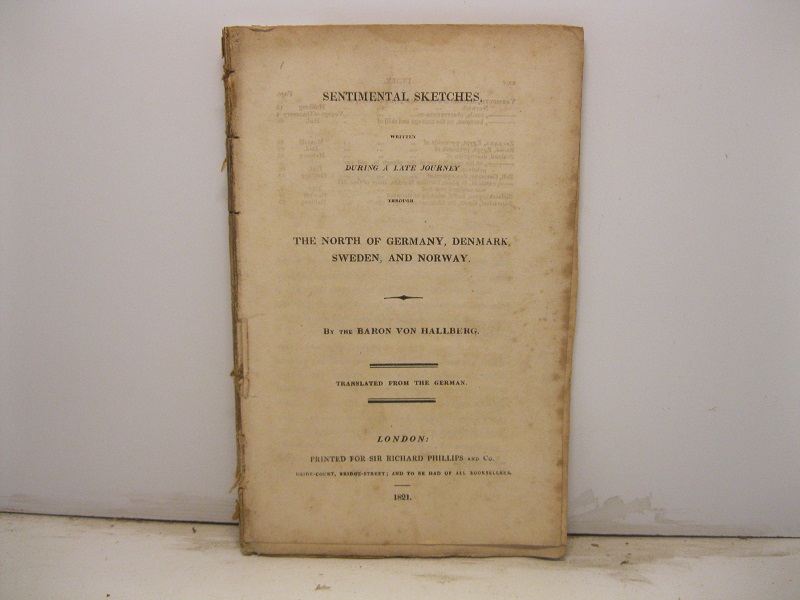 Sentimental sketches written during a late journey through the North of Germany, Denmark, Sweden and Norway. Translated from the German